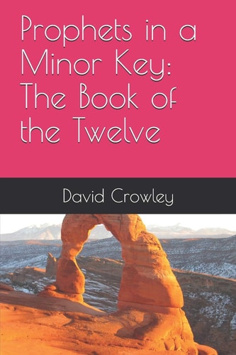 Prophets in a Minor Key The Book of the Twelve