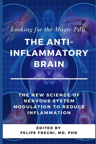 Looking for the Magic Pill: the Anti-Inflammatory Brain The New Science of Nervous System Modulation to Reduce Inflammation