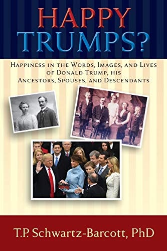 Happy Trumps? Happiness in the Words, Images, and Lives of Donald Trump, His Ancestors, Spouses, and Descendants