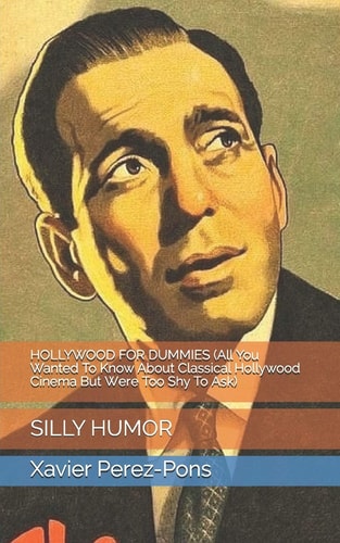 HOLLYWOOD FOR DUMMIES (All You Wanted To Know About Classical Hollywood Cinema But Were Too Shy To Ask) Silly Humor