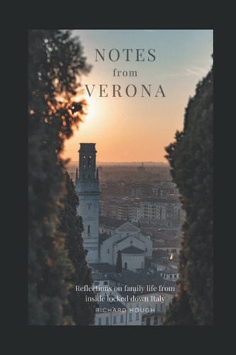 Notes from Verona Reflections on Family Life from Inside Locked-down Italy