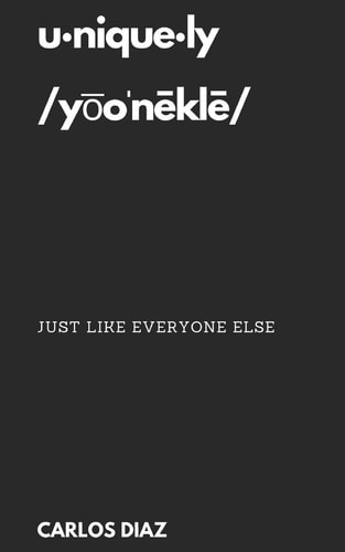 Uniquely, Just Like Everyone Else A Collection of Short Stories