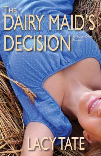 The Dairy Maid's Decision A Manley Dairy Novella