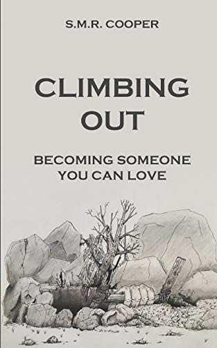 Climbing Out Becoming Someone You Can Love