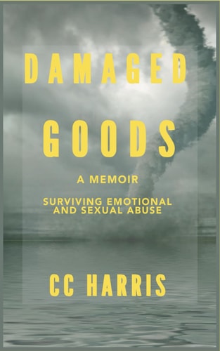 Damaged Goods Surviving Sexual and Emotional Abuse