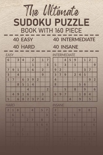 The Ultimate Sudoku Puzzle Book with 160 Piece 40 Easy 40 Intermediate 40 Hard 40 Insane
