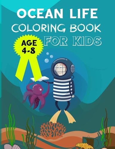 Ocean Life Coloring Book for Kids Age 4-8 Drawing and Coloring Ocean Animals - Great Book Gift for Kids ( Coloring Book for Kids )