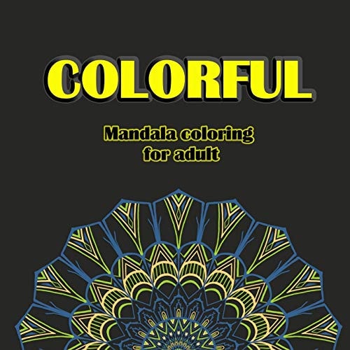 Colorful Mandala Coloring Book for Adult Relaxation Coloring Pages for Meditation, Stress Relueving Designs, Creative Art on High-Quality Preminm Color Interior with Paper 8.5"*8.5"
