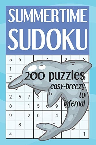 Summertime Sudoku - 200 Puzzles - Easy-Breezy to Infernal Easy to Extra Hard Sudoku Book for Adults (with Solutions)