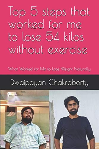 Top 5 Steps that Worked for Me to Lose 54 Kilos Without Exercise What Worked for Me to Lose Weight Naturally