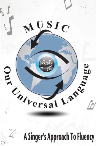 Music Our Universal Language: A Singer's Approach To Fluency