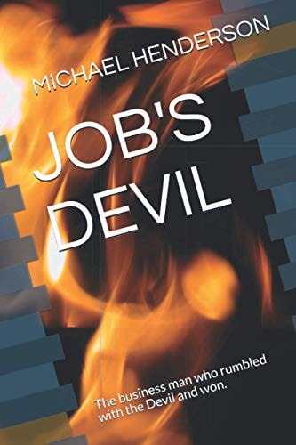 Job's Devil The Business Man who Rumbled with the Devil and Won.