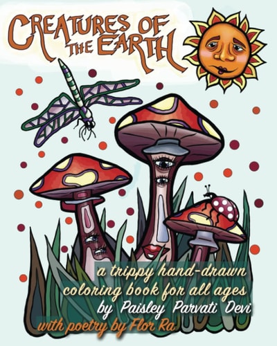 Creatures of the Earth A Trippy Hand-Drawn Coloring Book for All Ages Stress Relieving Animals, Plants, Birds, Insects & Sea Life Coloring Pages for Adults and Children