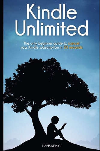 Cancel Kindle Unlimited The Only Beginner Guide to CANCEL Your Kindle Subscription in 20 SECOND