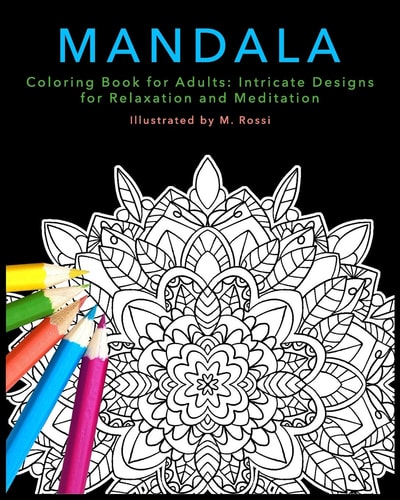 Mandala Coloring Book for Adults Intricate Designs for Relaxation and Meditation