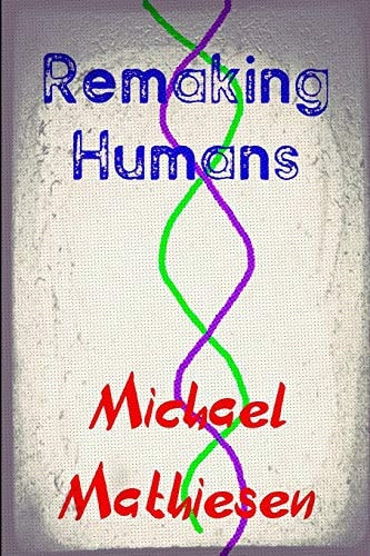 Remaking Humans