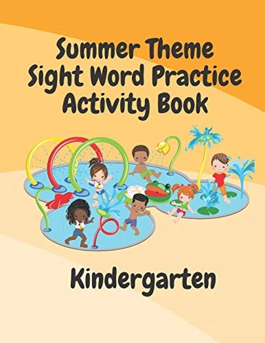 Summer Theme Sight Word Practice Activity Book A Fun Activity Book for Ages 4-8 with Coloring Pages, Word Search and So Much More!