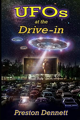 UFOs at the Drive-In 100 True Cases of Close Encounters at Drive-In Theaters
