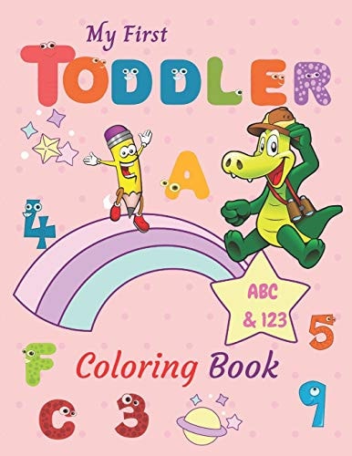 My First Toddler Coloring Book ABC & 123 Numbers, Letters, Shapes, and Animals Coloring Book for Toddlers and Preschoolers (Kids Coloring Activity Books)