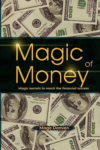 Magic of Money Magic Secrets to Reach the Financial Success