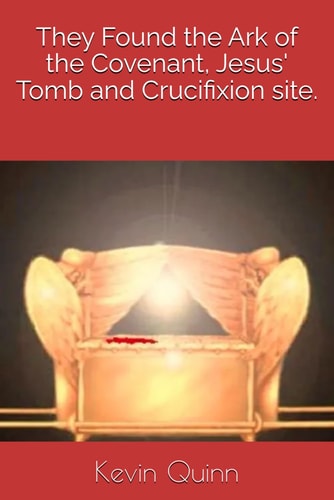 They Found the Ark of the Covenant, Jesus' Tomb and Crucifixion Site.