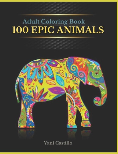 Adult Coloring Book 100 Epic Animals Coloring Book For Adults