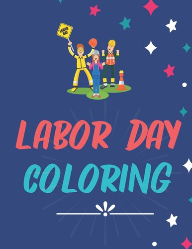 Labor Day Coloring Holiday Book for Kids, Workbook a Great Preschool Learning Tool and Activity Book. Best Labor Coloring 40 Pages