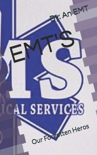 Emt's Our Forgotten Heros