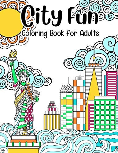 City Fun Coloring Book for Adults: Adult Relaxation and Stress Relieving, Beautiful City Scenes, Landscapes, Gardens (Adult Coloring Books), 8.5" X 11"