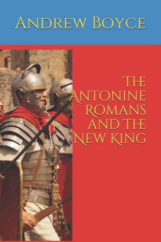 The Antonine Romans and The New King
