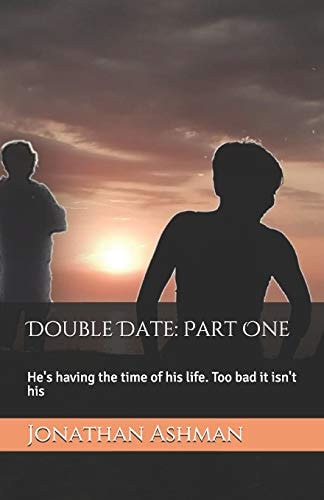 Double Date: Part One He's Having the Time of His Life. Too Bad It Isn't His