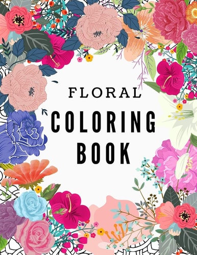 Floral Coloring Book Adult Coloring Book with Beautiful Flowers, Lovely Floral Designs, For Stress Relief and Relaxation, (Size 8.5"x11")