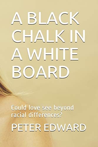 A Black Chalk in a White Board Could Love See Beyond Racial Differences?