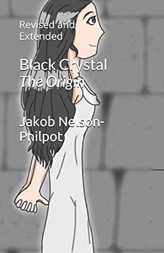 Black Crystal The Origin: Revised and Extended