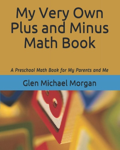 My Very Own Plus and Minus Math Book A Preschool Math Book for My Parents and Me