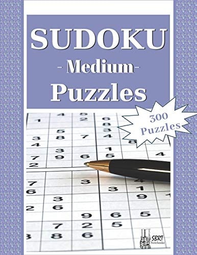 Medium Sudoku Puzzles 300 Medium Sudoku Puzzles and Solutions. Perfect for Beginners and Experts