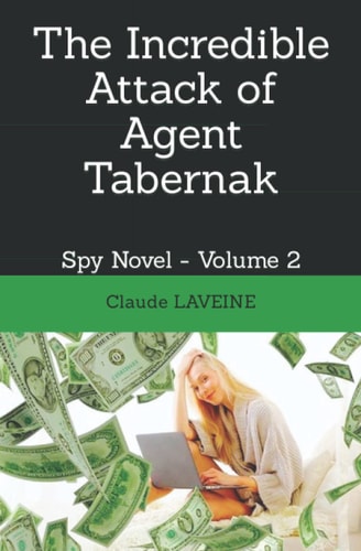 The Incredible Attack of Agent Tabernak Spy Novel - Volume 2