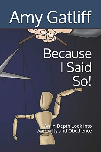 Because I Said So! An In-Depth Look Into Authority and Obedience