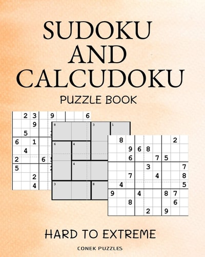 Sudoku And Calcudoku Hard To Extreme Puzzle Book Large Print Sudoku And Calcudoku Logic Puzzles For Adults