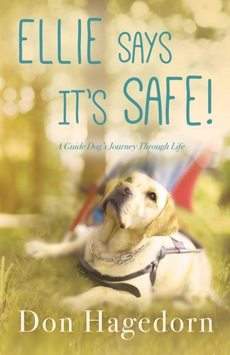 Ellie Says It's Safe! A Guide Dog's Journey Through Life