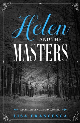 Helen and the Masters A Portrait of a California Mystic