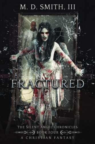 Fractured The Silent Angel Chronicles; Book IV