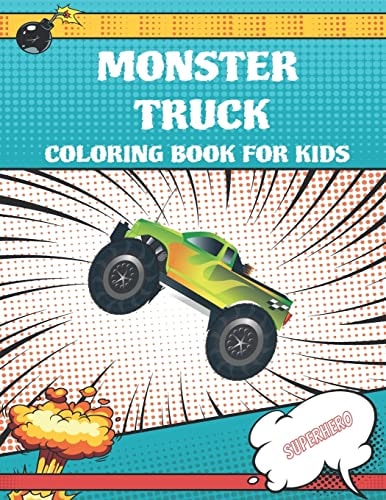 Monster Truck Coloring Book For Kids A Fun Coloring Book For Boys And Girls, 70 Unique Coloring Pages, Trucks, Tractors, Excavators, Monster Trucks, Cars and ... Kids Ages 2-4, 4-8 (Monster Truck Coloring Books For Kids)