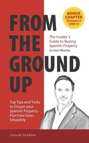 From The Ground Up The Insider's Guide to Buying Spanish Property