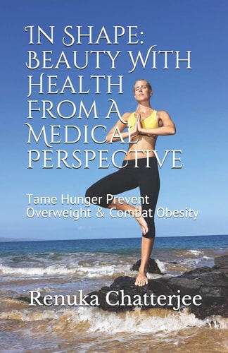 In Shape Beauty With Health From A Medical Perspective: Tame Hunger Prevent Overweight & Combat Obesity