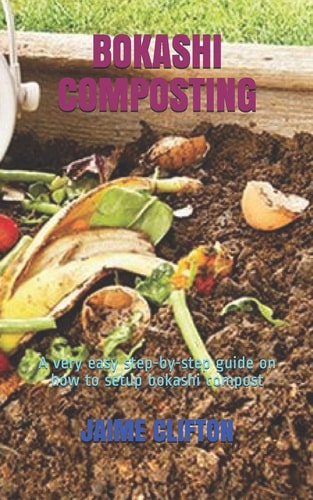 Bokashi Composting A Very Easy Step-by-step Guide on how to Setup Bokashi Compost
