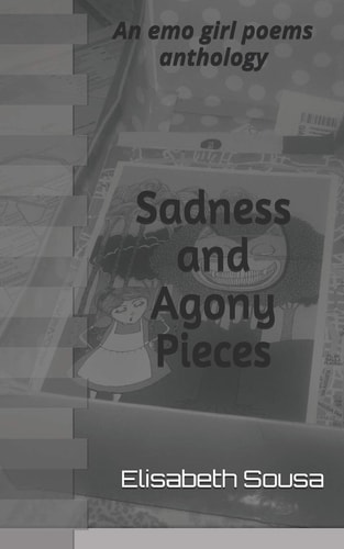 Sadness and Agony Pieces An Emo Girl Poem Anthology