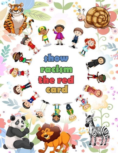 Show Racism the Red Card Antiracism Book for Children and Kids, with Quotes and Statements about Racism