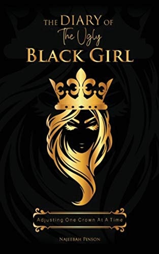The Diary of The Ugly Black Girl Adjusting One Crown at A Time