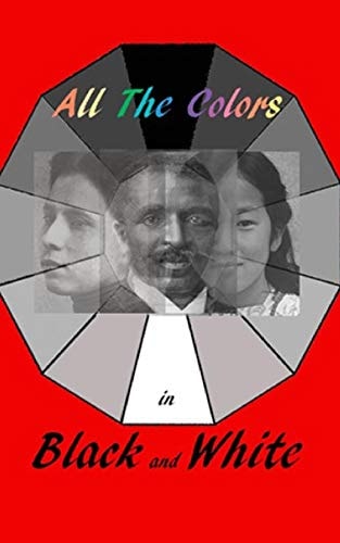 All the Colors in Black and White By Bartram Trail Literary Magazine